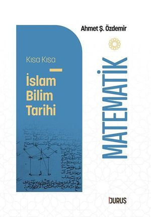 Matematik - Kısa Kısa İslam Bilim Tarihi - Ahmet Ağırakça kitap kapağı