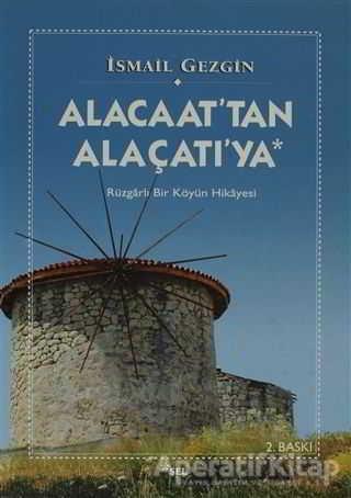 Alacaat’tan Alaçatı’ya - İsmail Gezgin - Sel Yayıncılık - Resim 1