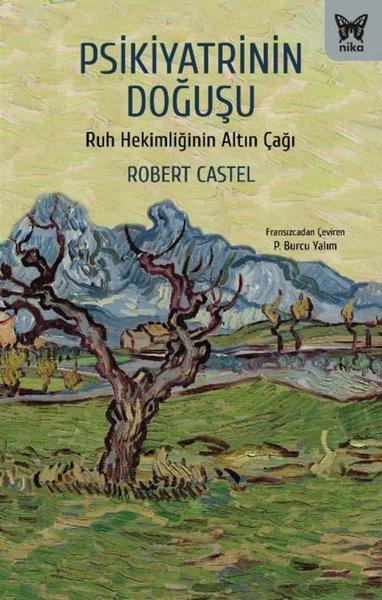 Psikiyatrinin Doğuşu - Ruh Hekimliğinin Altın Çağı | Nika Yayınevi (İnce Kapak)  - Resim 1