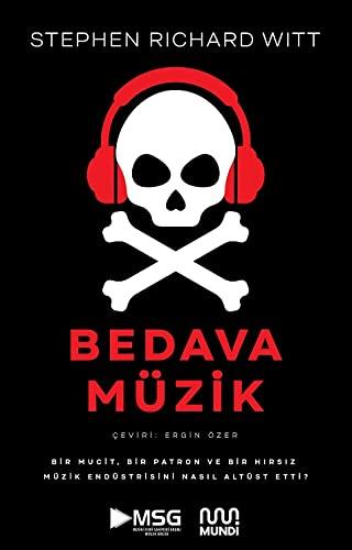Bedava Müzik: Bir Mucit, Bir Patron ve Bir Hırsız Müzik Endüstrisini Nasıl Altüst Etti?