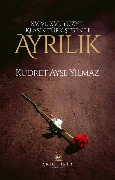 15. ve 16.Yüzyıl Klasik Türk Şiir'inde Ayrılık | Akıl Fikir Yayınları (İnce Kapak)  - Resim 1