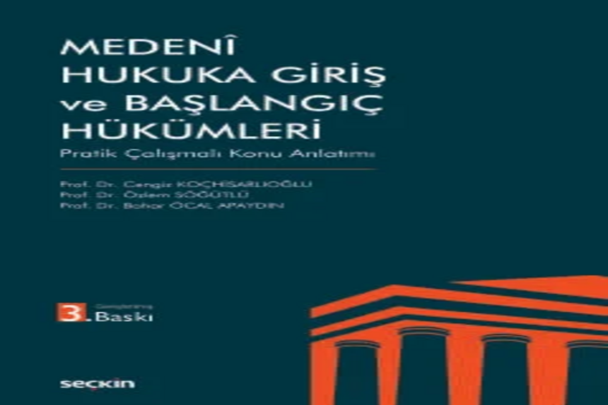 Medenî Hukuka Giriş ve Başlangıç Hükümleri Pratik Çalışmalı Konu Anlatımı Prof. Dr. Cengiz Koçhisarlıoğlu kitap kapağı