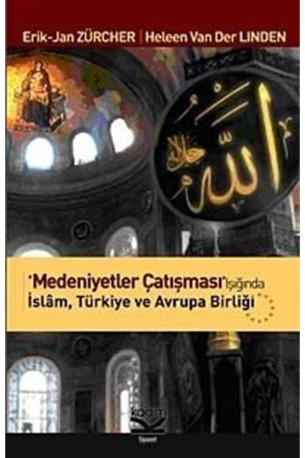 Medeniyetler Çatışması Işığında İslam Türkiye Avrupa Birliği - Erik Jan Zürcher kitap kapağı