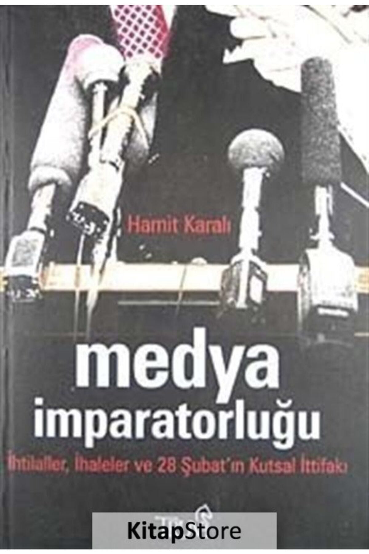 Medya Imparatorluğu Ihtilaller, Ihaleler Ve 28 Şubat'In Kutsal Ittifakı - Hamit Karalı kitap kapağı