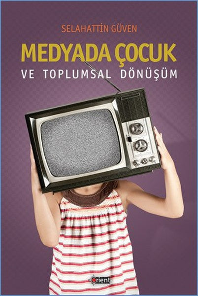 Medyada Çocuk ve Toplumsal Dönüşüm - Selahattin Güven kitap kapağı