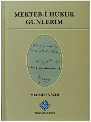 Türk Tarih Kurumu Yayınları Mekteb-İ Hukuk Günlerim / Mehmed Nazım / / 9789751624772 - Mehmed Nazım kitap kapağı