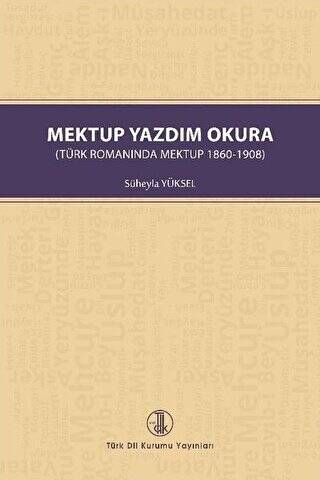 Mektup Yazdım Okura ( Türk Romanında Mektup 1860-1908) - Süheyla Yüksel kitap kapağı