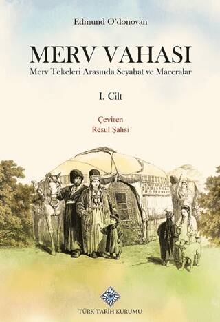 Merv Vahası Merv Tekeleri Arasında Seyahat ve Maceralar I. Cilt - Edmun O`donovan kitap kapağı