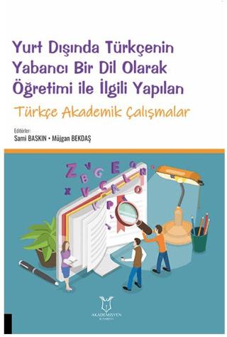 Yurt Dışında Türkçenin Yabancı Bir Dil Olarak Öğretimi ile İlgili Yapılan Türkçe Akademik Çalışmalar | Akademisyen Kitabevi (Ciltsiz)  - Resim 1