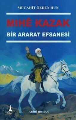 Mıhe Kazak - Bir Ararat Efsanesi - Mücahit Özden Hun kitap kapağı