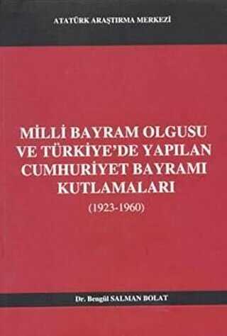 Milli Bayram Olgusu Ve Türkiye`de Yapılan Cumhuriyet Bayramı Kutlamaları 1923-1960 - Bengül Salman Polat kitap kapağı