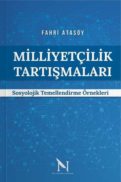 Milliyetçilik Tartışmaları Sosyolojik Temellendirme Örnekleri - Fahri Atasoy kitap kapağı
