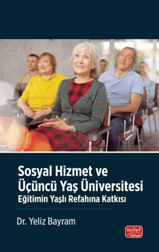 Sosyal Hizmet ve Üçüncü Yaş Üniversitesi | Nobel Bilimsel Eserler (Ciltsiz)  - Resim 1