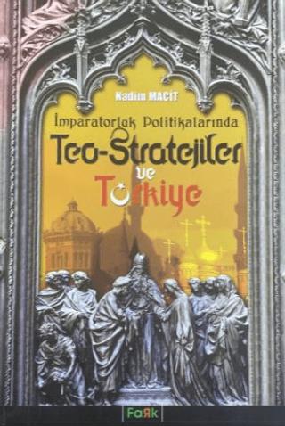 İmparatorluk Politikalarında Teo Stratejiler ve Türkiye