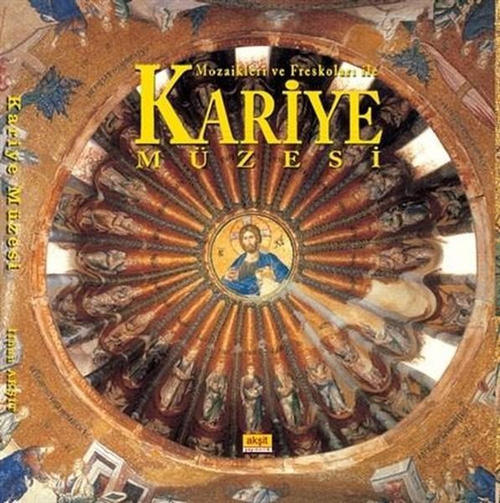 Mozaikleri ve Freskoları İle Kariye Müzesi | Akşit Yayıncılık