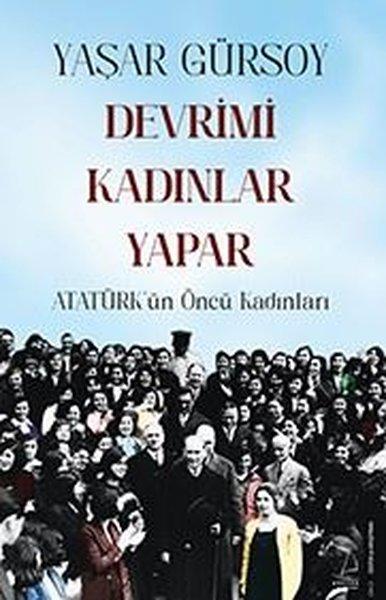 Devrimi Kadınlar Yapar - Atatürk'ün Öncü Kadınları | Destek Yayınları (İnce Kapak)  - Resim 1