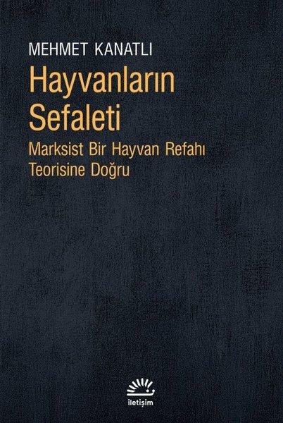 Hayvanların Sefaleti - Marksist Bir Hayvan Refahı Teorisine Doğru | İletişim Yayınları (İnce Kapak)  - Resim 1