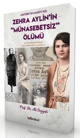 Atatürk’ün Manevi Kızı Zehra Aylin'in Münasebetsiz Ölümü | İslâmbol Yayınları (Ciltsiz)  - Resim 1