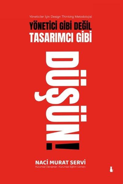 Yönetici Gibi Değil Tasarımcı Gibi Düşün! Yöneticiler İçin Design Thinking Metodolojisi | Sokak Kitapları Yayınları (İnce Kapak)  - Resim 1
