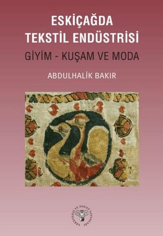 Eskiçağda Tekstil Endüstrisi | Arkeoloji ve Sanat Yayınları (Ciltsiz)  - Resim 1