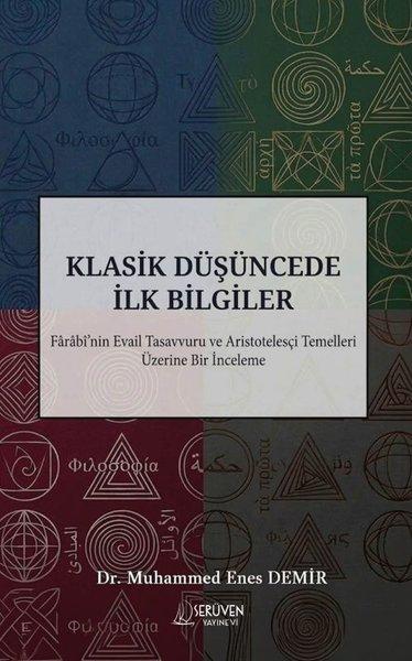 Klasik Düşüncede İlk Bilgiler - Farabi'nin Evail Tasavvuru ve Aristotelesçi Temelleri Üzerine Bir İn | Serüven Yayınevi (İnce Kapak)  - Resim 1