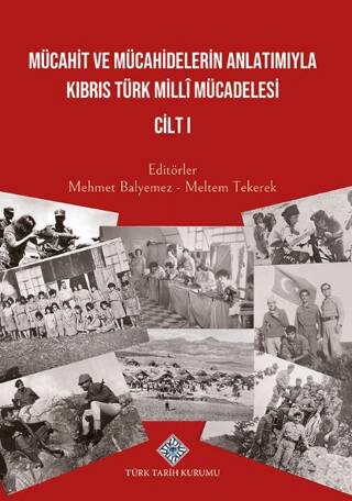 Mücahit ve Mücahidlerin Anlatımıyla Kıbrıs Türk Milli Mücadelesi Cilt I - Mehmet Balyemez kitap kapağı