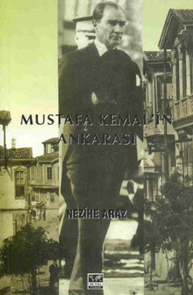 Mustafa Kemal'in Ankara'sı - Nezihe Araz kitap kapağı
