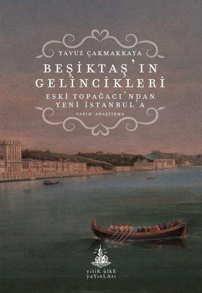Beşiktaş'ın Gelincikleri - Eski Topağacı'ndan Yeni İstanbul'a | Yitik Ülke Yayınları (İnce Kapak)  - Resim 1