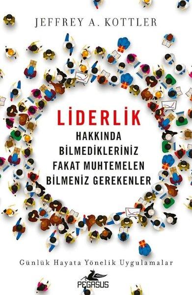 Liderlik Hakkında Bilmedikleriniz Fakat Muhtemelen Bilmeniz Gerekenler - Günlük Hayata Yönelik Uygul | Pegasus (İnce Kapak)  - Resim 1