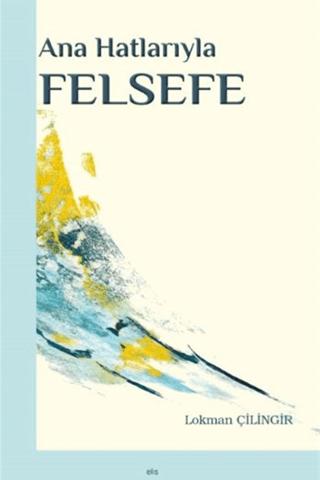Ana Hatlarıyla Felsefe | Elis Yayınları (Ciltsiz)  - Resim 1