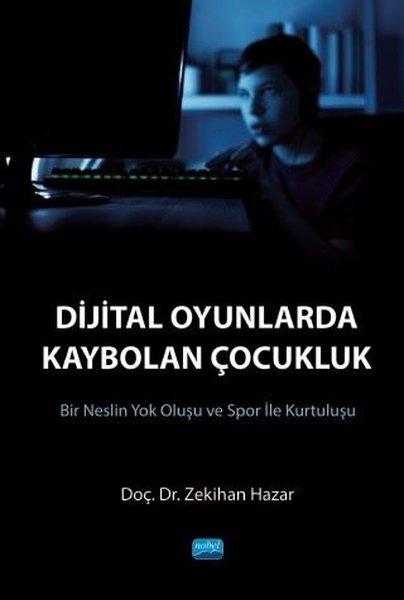 Dijital Oyunlarda Kaybolan Çocukluk | Nobel Akademik Yayıncılık (İnce Kapak)  - Resim 1