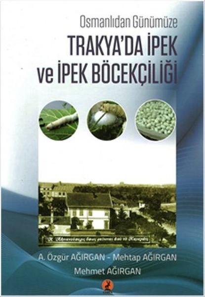 Osmanlı'dan Günümüze Trakya'da İpek ve İpek Böcekçiliği | Kuram (İnce Kapak)  - Resim 1