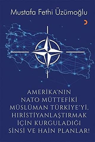 Amerika’nın Nato Müttefiki Müslüman Türkiye’yi Hıristiyanlaştırmak için Kurguladığı Sinsi ve Hain Planlar