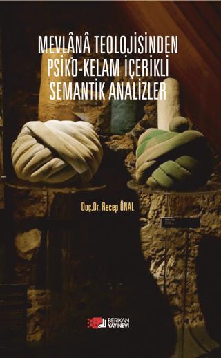 Mevlana Teolojisinden Psiko-Kelam İçerikli Semantik Analizler | Berikan Yayınevi (Ciltsiz)  - Resim 1