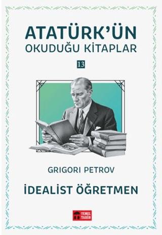 İdealist Öğretmen - Atatürk'ün Okuduğu Kitaplar 13 | Temel Tarih Kitaplığı (Ciltsiz)  - Resim 1