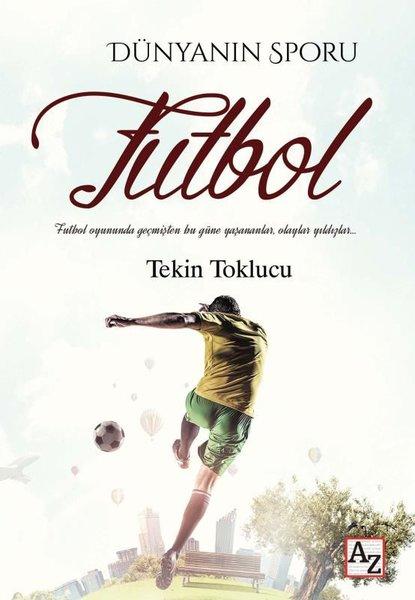 Dünyanın Sporu Futbol - Futbol Dünyasında Geçmişten Bu Güne Yaşananlar Olaylar Yıldızlar | Az Kitap (İnce Kapak)  - Resim 1