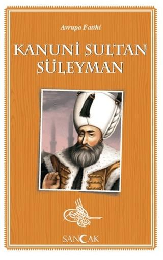 Avrupa Fatihi Kanuni Sultan Süleyman | Sancak Yayınları (Ciltsiz)  - Resim 1
