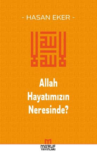 Allah Hayatımızın Neresinde? | Ma'ruf Yayınları (Ciltsiz)  - Resim 1