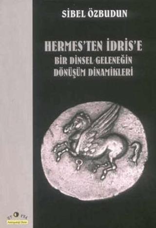 Hermes’ten İdris’e  Bir Dinsel Geleneğin Dönüşüm Dinamikleri