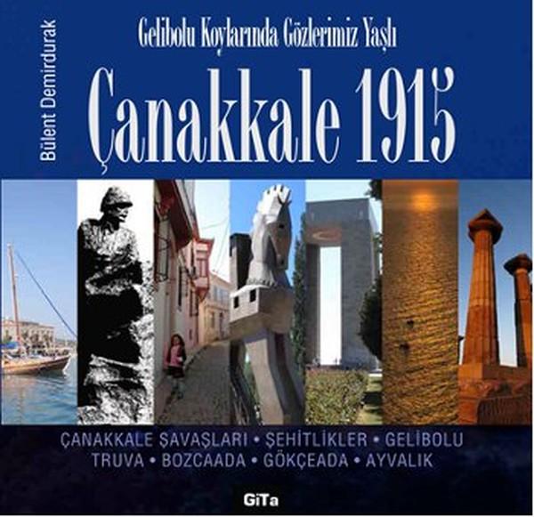 Çanakkale 1915 - Gelibolu Koylarında Gözlerimiz Yaşlı | Gita Yayınevi - Gezi - İzlenim Dizisi (Ciltli)  - Resim 1
