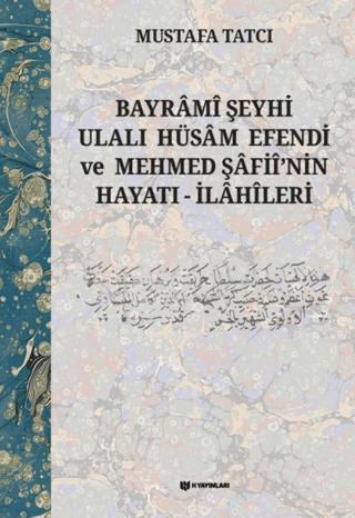 Bayrami Şeyhi Ulalı Hüsam Efendi ve Mehmed Şafii'nin Hayatı - İlahileri | H Yayınları (Ciltli)  - Resim 1