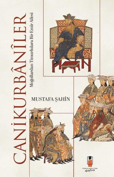 Canikurbaniler: Moğollardan Timurlulara Bir Emir Ailesi | İdeal Kültür Akademi (İnce Kapak)  - Resim 1