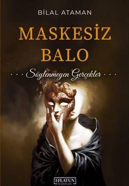 Maskesiz Balo - Söylenmeyen Gerçekler | Eflatun Kitaplar (İnce Kapak)  - Resim 1