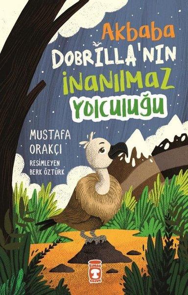 Akbaba Dobrilla'nın İnanılmaz Yolculuğu | Timaş Çocuk (İnce Kapak)  - Resim 1