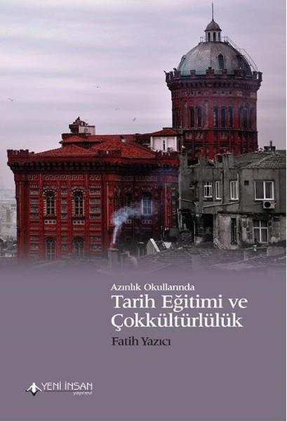 Azınlık Okullarında Tarih Eğitimi ve Çokkültürlülük | Yeni İnsan Yayınevi (İnce Kapak)  - Resim 1