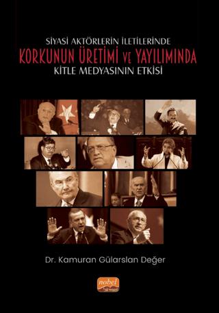 Siyasi Aktörlerin İletilerinde Korkunun Üretimi ve Yayılımında Kitle Medyasının Etkisi | Nobel Bilimsel Eserler (Ciltsiz)  - Resim 1