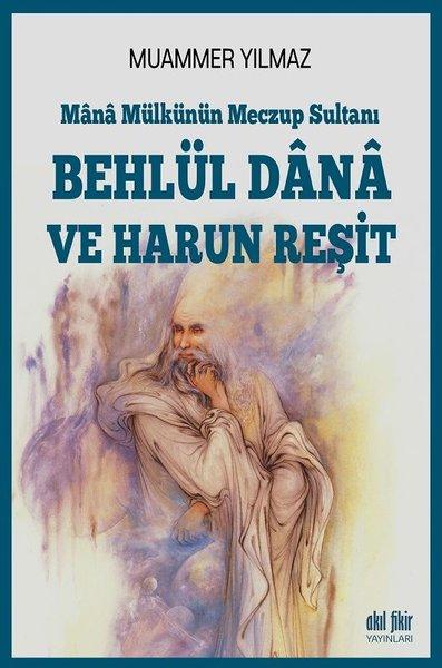 Mana Mülkünün Meczup Sultanı-Behlül Dana ve Harun Reşit | Akıl Fikir Yayınları (İnce Kapak)  - Resim 1