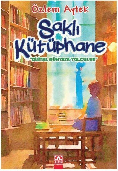 Saklı Kütüphane - Dijital Dünyaya Yolculuk | Altın Kitaplar (İnce Kapak)  - Resim 1