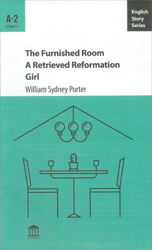 The Furnished Room A Retrieved Reformation Girl - William Sydney Porter A-2 - Olympia Yayınları