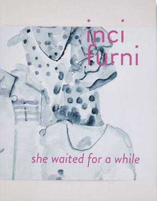 İnci Furni: She Waited for a While | ARTER (Ciltsiz)  - Resim 1